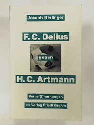 Josef Berlinger  H. C. Artmann gegen F. C. Delius. Verbal(l)hornungen 