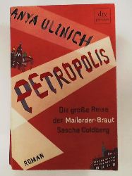 Ulinich, Anya, Biermann, Pieke  Petropolis: Die große Reise der Mailorder-Braut Sascha Goldberg Roman 