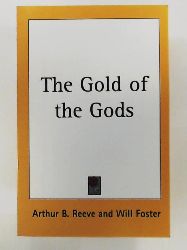 Reeve, Arthur B., Foster, Will  The Gold of the Gods 