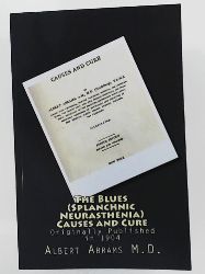 Abrams M.D., Albert, Mack, Maggie  The Blues (Splanchnic Neurasthenia) Causes and Cure 