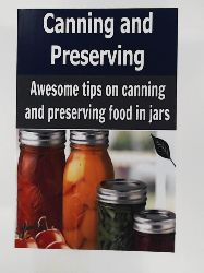 Olemer, Handa  Canning and Preserving: Awesome Tips on canning and Preserving Food in Jars: (Canning and Preserving, Food Storage, Preserving Food) 