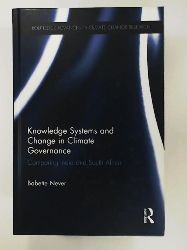 Never, Babette  Knowledge Systems and Change in Climate Governance: Comparing India and South Africa (Routledge Advances in Climate Change Research) 