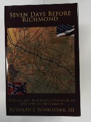 Schroeder, III Rudolph J.  Seven Days Before Richmond: McClellan