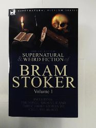 Stoker, Bram  The Collected Supernatural and Weird Fiction of Bram Stoker:  Vol. 1 - Contains the Novel 