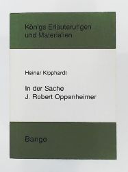 Grobe, Horst, Kipphardt, Heinar  In der Sache J. Robert Oppenheimer 