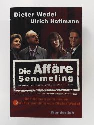 Wedel, Dieter, Hoffmann, Ulrich  Die Affäre Semmeling: Der Roman zum ZDF-Fernsehfilm von Dieter Wedel 