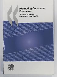 Organisation for Economic Co-operation and Develop, OECD  Promoting Consumer Education:  Trends, Policies and Good Practices: Edition 2009 