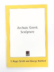 Smith, T. Roger, Redford, George  Archaic Greek Sculpture 
