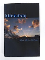 Antoski, Anna Marie  Infinite Manifesting: The Infinite Journey to Your Infinite Self 