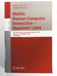 Brewster, Stephen, Dunlop, Mark  Mobile Human-Computer Interaction - Mobile HCI 2004: 6th International Symposium, Glasgow, UK, September 13-16, 2004, Proceedings (Lecture Notes in Computer Science, Band 3160) 