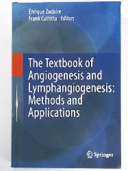 Zudaire, Enrique, Cuttitta, Frank  The Textbook of Angiogenesis and Lymphangiogenesis: Methods and Applications 