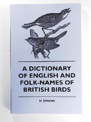 Swann, H. Kirke  A Dictionary of English and Folk-Names of British Birds 