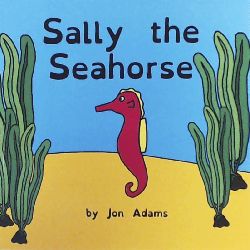Adams, Jon  Sally the Seahorse (Animal Stories : Sea Stories) 