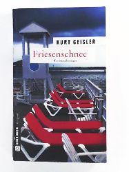 Geisler, Kurt  Friesenschnee (Kriminalromane im GMEINER-Verlag) 