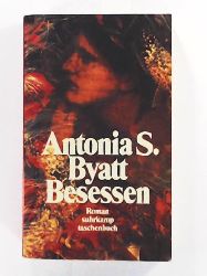 Byatt, A. S.  Besessen: Roman 