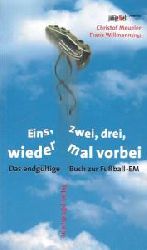Christof Meueler, Frank Willmann  Eins, zwei, drei, wieder mal vorbei. Das endgültige Buch zur Fussball-EM 