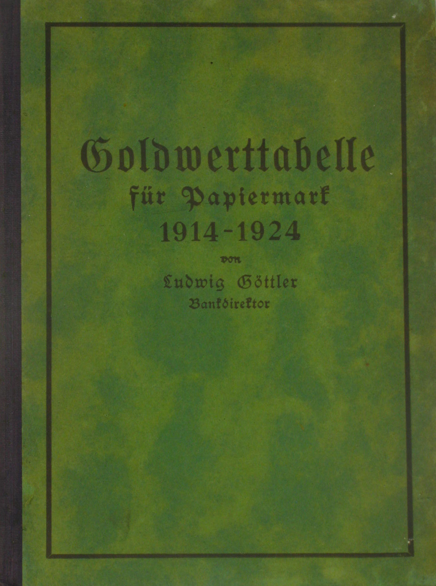 Göttler, Ludwig:  Goldwerttabellen für Papiermark 1914 bis 1924 
