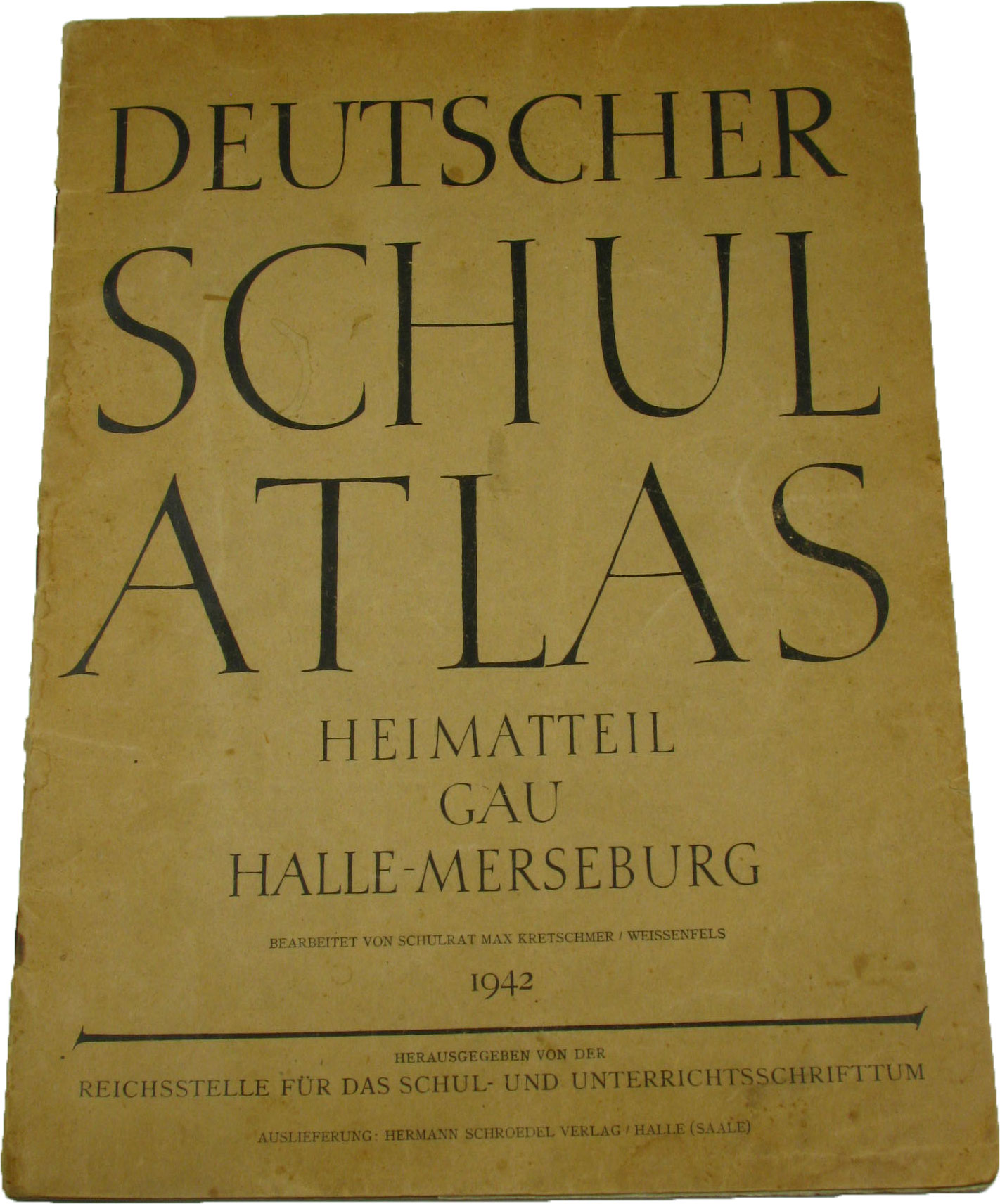 Kretschmer, Max (Bearbeitung):  Deutscher Schulatlas. Heimatteil Gau Halle-Merseburg. 