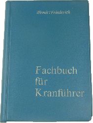 Wendt, H.-J. und H.-W. Friedrich:  Fachbuch fr Kranfhrer 