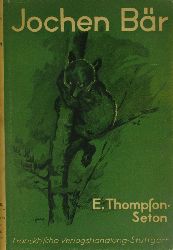 Thompson-Seton, Ernest:  Jochen Br und andere Geschichten 
