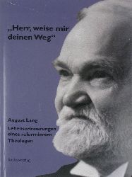 Reuter, Jrgen (Hrsg.):  Herr, weise mir deinen Weg. August Lang. Lebenserinnerungen. 