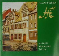 Koerth, Henrike (Text):  Heinrich Schtz. Wurzeln, Werdegang, Wirken. 