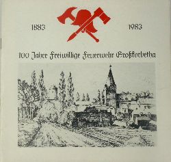 Eckert, Heinz, Kurt Seume Gunter Petzold u. a.:  100 Jahre Freiwillige Feuerwehr Grokorbetha 1883-1983 