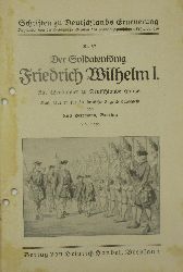 Herrmann, Curt:  Der Soldatenknig Friedrich Wilhelm I. Ein Wegbahner zu Deutschlands Gre. Schriften zu Deutschlands Erneuerung Nr. 37. 
