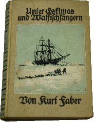 Faber, Kurt:  Unter Eskimos und Walfischfngern 