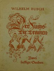 Busch, Wilhelm:  Der Fuchs - Die Drachen - Zwei lustige Sachen 