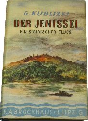 Kublizki, G.:  Der Jenissei. Ein sibirischer Fluss. 