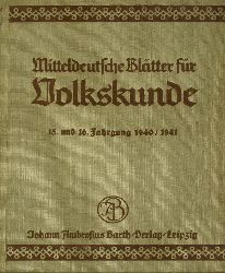   Mitteldeutsche Bltter fr Volkskunde (15. und 16. Jahrgang 1940/1941) 