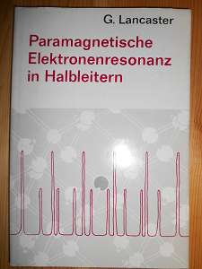 Lancaster, G.:  Paramagnetische Elektronenresonanz in Halbleitern. (= Technisch-physikalische Monographien, Band 30) 