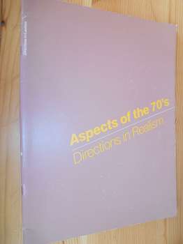 Joy L. Gordon (Organized), John Perreault (Text):  Aspects of the 70´s. Directions in Realism. May 17-August 24, 1980. Boston. 
