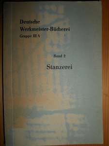 Rabe, Kurt Ing. VDI / Heinz Gramm (Hrsg.):  Deutsche Werkmeister-Bücherei. Band 2: Gruppe III A. Spanlose Formung. 3. Teil Stanzerei. 