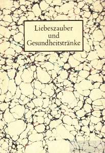 Baufeld, Christa (Hrsg.):  Liebeszauber und Gesundheitstränke. Verhaltenslehren und Rezepturen aus einer mittelalterlichen Handschrift. (Minibuch) 