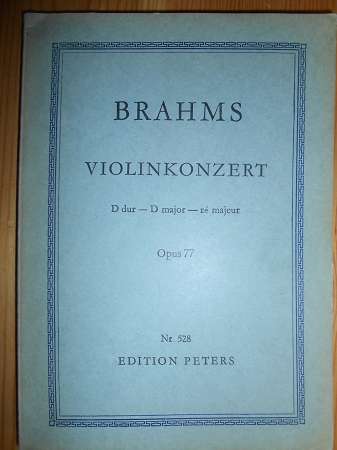 Brahms, Johannes:  Johannes Brahms: Violinkonzert. Opus 77. D dur, D major, ré majeur. Für Violine und Orchester. (= Edition Peters Nr. 528) 