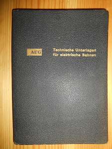 Allgemeine Elektricitäts-Gesellschaft:  AEG. Technische Unterlagen für elektrische Bahnen. 
