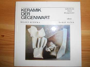 Ruzicka, Milous und Tomas Vlcek:  Keramik der Gegenwart. (= Tschechische Kunst der Gegenwart) 