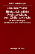 Münzberg, Wolfgang / Eberhard Wagner:  Höchstrichterliche Rechtsprechung zum Zivilprozeßrecht. 60 Entscheidungen für Studium und Referendariat. JuS-Entscheidungen. 