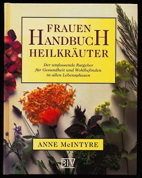 McIntyre, Anne:  Frauenhandbuch Heilkräuter. Der umfassende Ratgeber für Gesundheit und Wohlbefinden in allen Lebensphasen. 