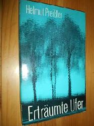 Preiler, Helmut:  Ertrumte Ufer. Gedichte. (Widmung u. signiert) 