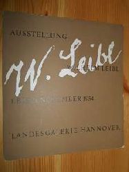 Leibl, Wilhelm:  Ausstellung Wilhelm Leibl. 1. bis 21. November 1954. Landesgalerie Hannover. Katalog-Gestaltung von VW GmbH, Wolfsburg. 