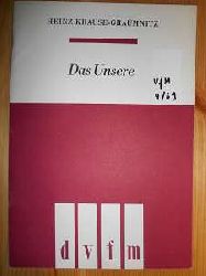 Maurer, Georg / Heinz Krause-Graumnitz:  Das Unsere. Acht Chorpoeme fr vier- bis achtstimmigen Chor a cappella nach Worten von Georg Maurer. (= DVfM 7617) 