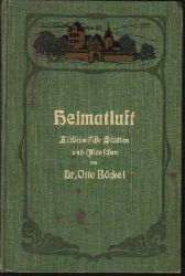 Böckel, Otto Dr.:  Heimatluft. Altheimische Stätten und Menschen. (Roman in zwei Teilen: Die alte, stille Stadt. / Auf der Scholle). 