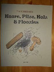 Berresheim, Tim:  Haare, Pilze, Holz & Floozies. 