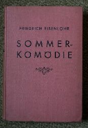 Eisenlohr, Friedrich:  Sommerkomdie. Ein frhlicher Theaterroman. 