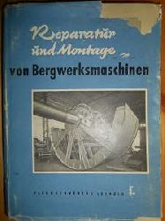Schilow, P. M.:  Reparatur und Montage von Bergwerksmaschinen. (Fachbuch aus dem Bereich Bergbau / Maschinenbau) 