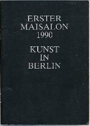   Erster Maisalon. Kunst in Berlin. Texte von Matthias Flgge und Roland Mrz. 22 Ostberliner Knstler. (Ausstellungskatalog) 
