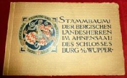 Schill, Adolf:  Geschichtliche Erluterungen zu dem Stammbaum der bergischen Landesherren im Ahnensaal des Schlosses Burg. (A/D Wupper) 